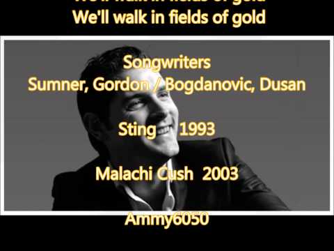 Malachi Cush ~ ♫ ( Sting's )Fields Of Gold ~Lyrics