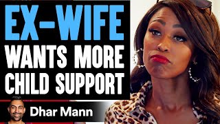Ex Wife Wants More Child Support, You Won&#39;t Believe What Happens Next | Dhar Mann