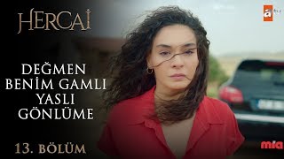 Ebru Şahin  Değmen Benim Gamlı Yaslı Gönlüme  Hercai 13Bölüm