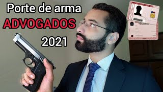 Porte de arma para ADVOGADOS 2021 como está a situação do porte para advogados 