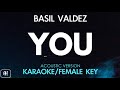 Basil Valdez - You (Karaoke/Acoustic Version) [Female Key]