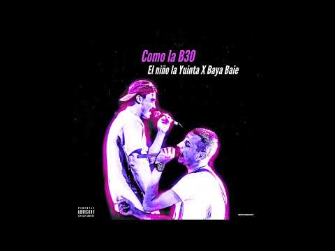 EL NIÑO LA YUINTA X BAYA BAIE - COMO LA B30 (PRPD.LMUSIC)