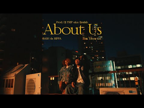 BASH da RIPPA - About Us Feat.Tokyo Gal [Prod.DJ FRIP a.k.a BEATLAB]