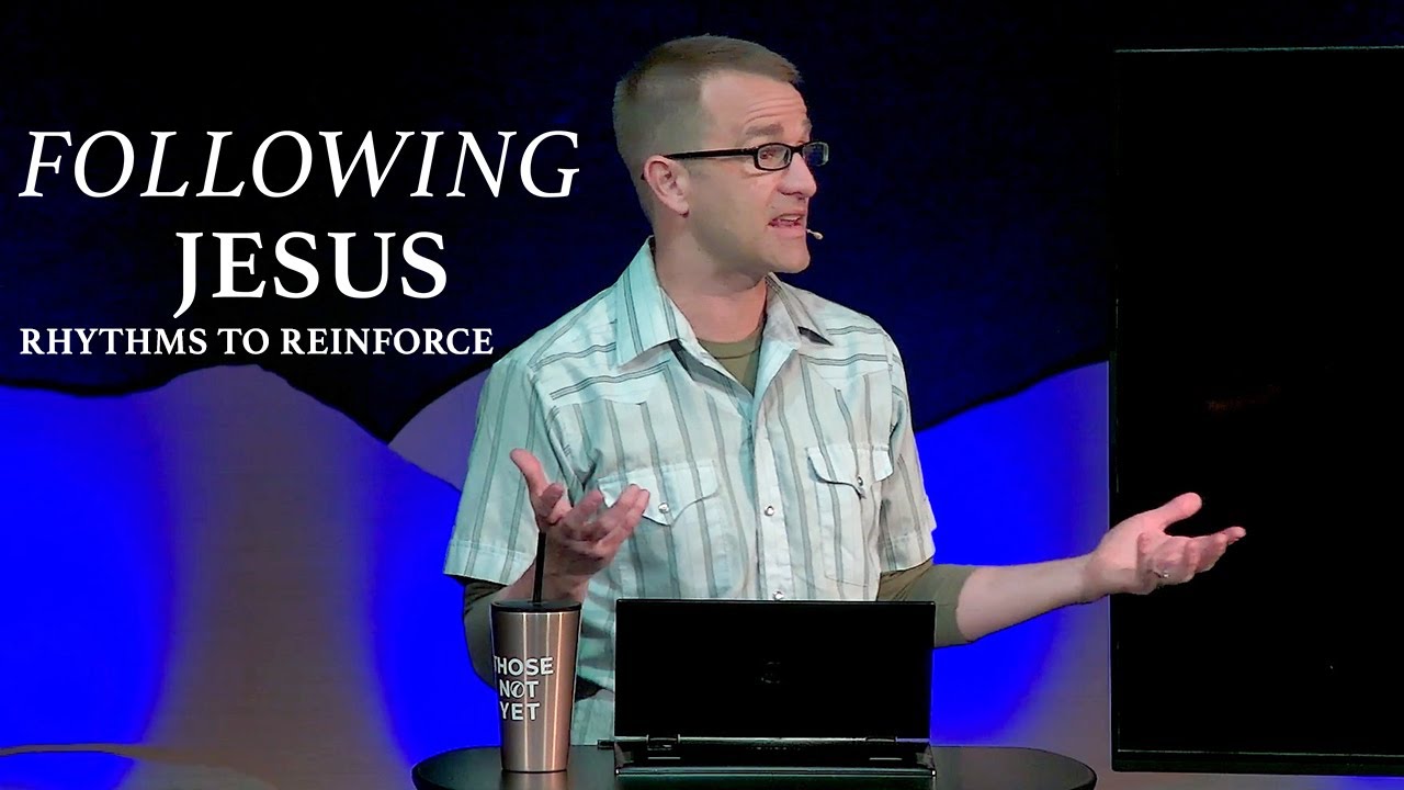 Following Jesus: Rhythms to Reinforce - Corey Bullock