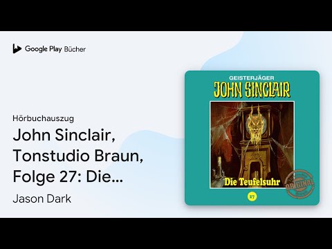 „John Sinclair, Tonstudio Braun, Folge 27: Die…“ von Jason Dark · Hörbuchauszug