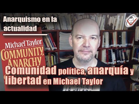 ANARQUISMO EN LA ACTUALIDAD: COMUNIDAD política, ANARQUÍA y libertad en Michael Taylor