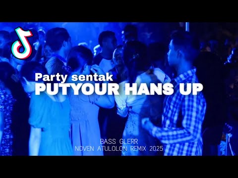 PUTYOUR HANS UP VIRAL 🌴 PARTY SENTAK NOVEN ATULOLON