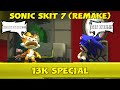 Sonic Skit 7 Remake 13k Special