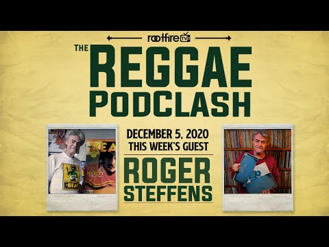 The Reggae PodClash: Episode #27 - Roger Steffens- 12/05/2020