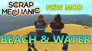 BEACH + WATER MOD  Scrap Mechanic Mods