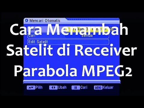 Cara Menambah dan Edit Satelit di Receiver Parabola MPEG2