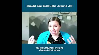 Should You Build Jobs Around AI? - Dr. Katie Campbell