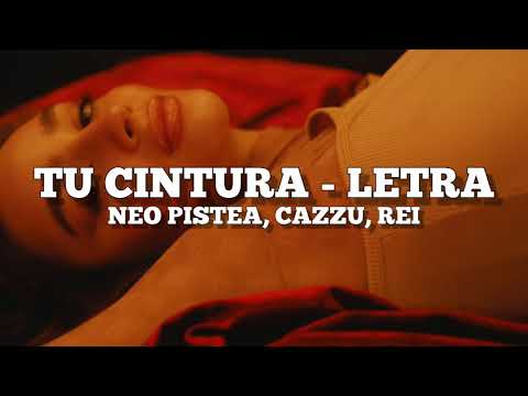 TU CINTURA | LETRA💊NEO PISTEA, CAZUU, REI