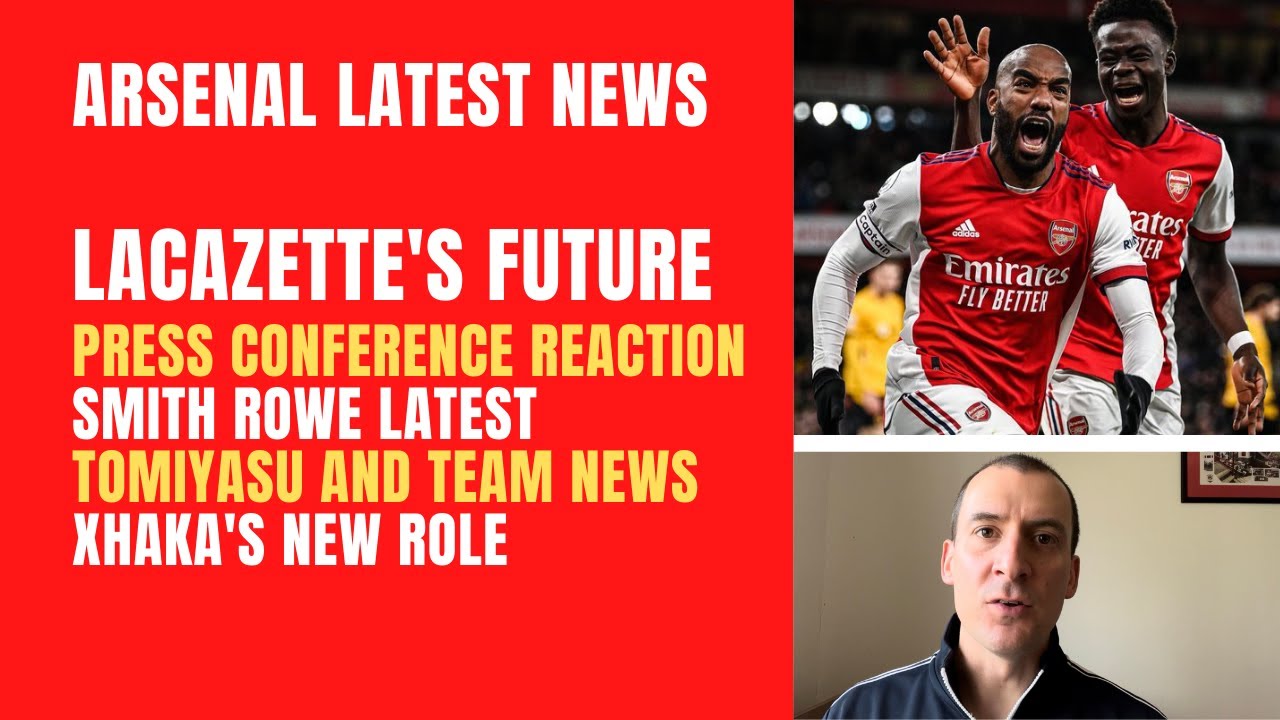 Lacazette's future, Arsenal press conference reaction, Smith Rowe and Tomiyasu, team news, Xhaka