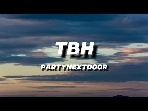 PARTYNEXTDOOR - TBH | LYRICS