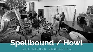 Spellbound x Howl performed by Unfinished Orchestra
