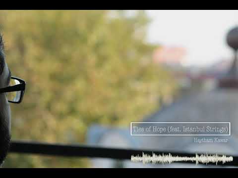 Haytham Kawar - Ties of Hope (feat. Istanbul Strings)