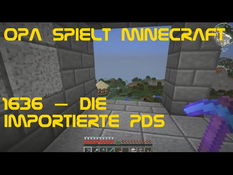 Grandpa plays Minecraft 1636 – The imported PDS
