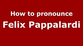 How to pronounce Felix Pappalardi