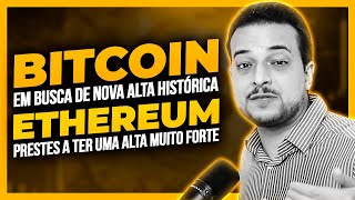 BITCOIN EM BUSCA DE NOVA ALTA HISTRICA E ETHEREUM PODE TER UMA ALTA MUITO FORTE - CRIPTOMANIACOS