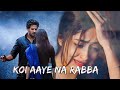 Koi Aaye Na Rabba Slowed Reverb B Praak Daaka Sad Songs Aparna Official