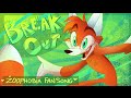 BREAK OUT -(Zoophobia) Fan Song 
