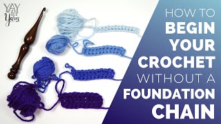 How to Begin Your Crochet WITHOUT a Foundation Chain - Foundation Stitches Tutorial | Yay For Yarn