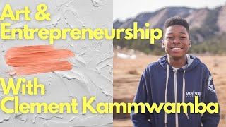 Talking About Art and Entrepreneurship with Clement Kammwamba [Interviews for Anthropology]