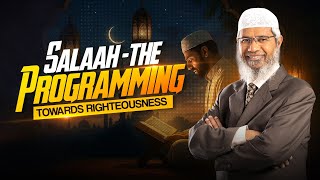 Salaah - The Programming towards Righteousness