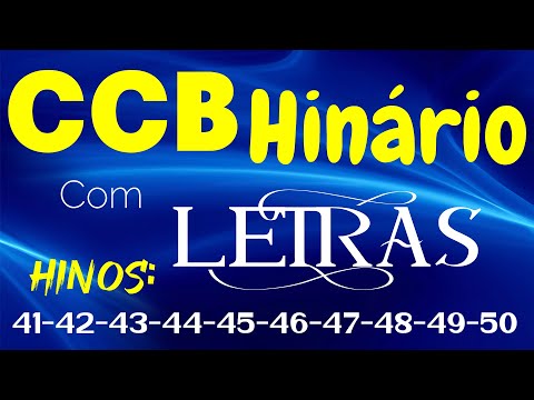 HINÁRIO COMPLETO COM LETRAS - HINOS CCB 10 HINOS EM SEQUENCIA do 41 ao 50