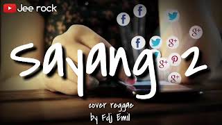 Download lagu SAYANG 2 (COVER REGGAE VERSION) BY FDJ Emily Young |lirik| Jee rock mp3