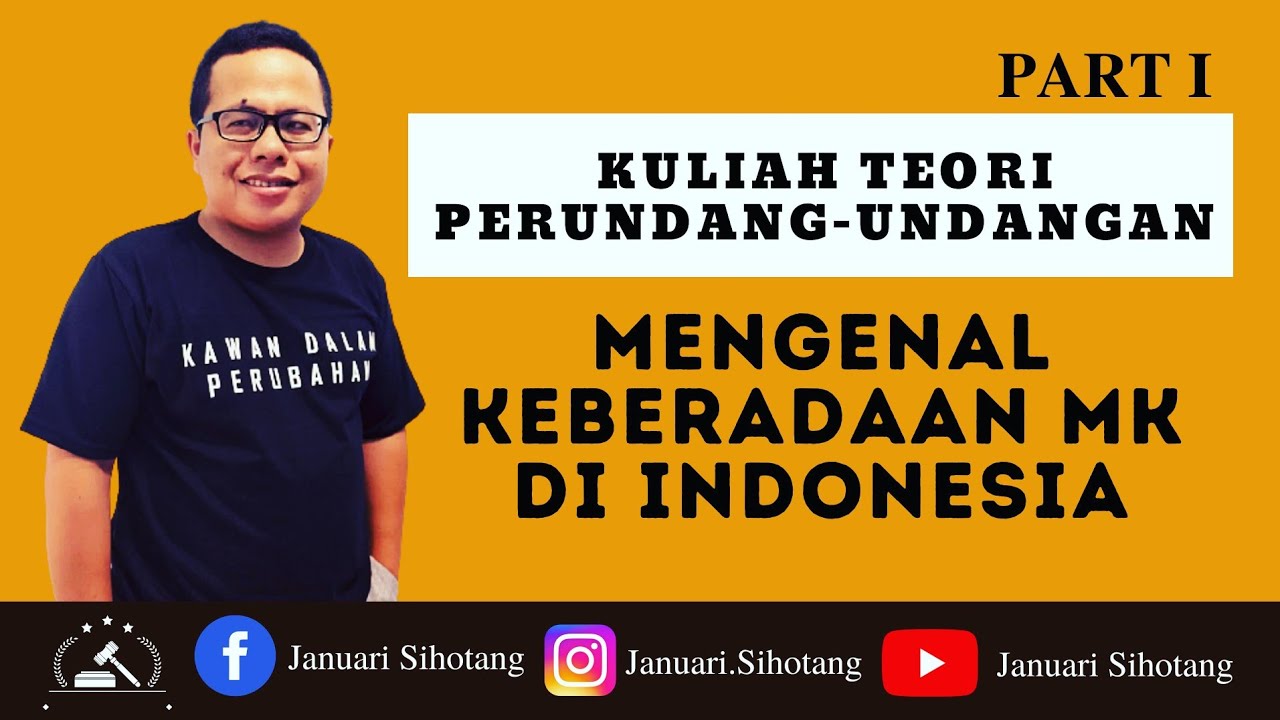 Kuliah Teori Perundang-Undangan 1: Mengenal Keberadaan MK di Indonesia