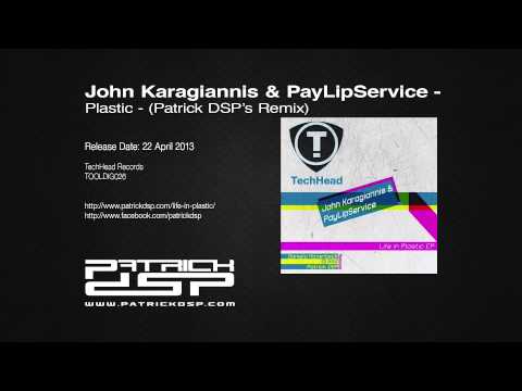 John Karagiannis & PayLipService - Plastic (Patrick DSP Remix)