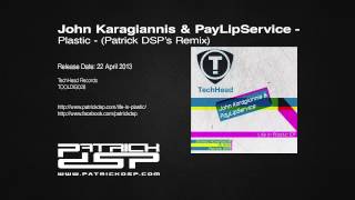 John Karagiannis & PayLipService - Plastic (Patrick DSP Remix)