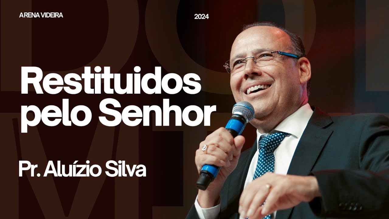 Restituídos pelo Senhor | Pr. Aluízio A. Silva  | 22.09.24
