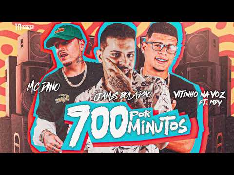 JAMES BOLADÃO, VITINHO NA VOZ, MC DINO, MDY - 700 POR MINUTO - REMIX BREGA FUNK