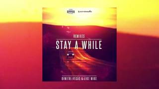 Dimitri Vegas &amp; Like Mike - Stay A While (ATB Remix)