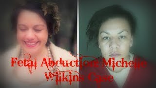 Fetal Abduction: Michelle Wilkins Case