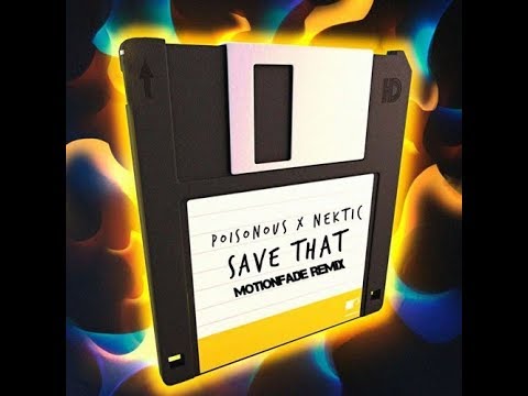 POISONOUS X NEKTIC - SAVE THAT (MotionFade Remix)