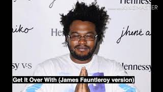 Get It Over With (James Fauntleroy Version) (Demo)