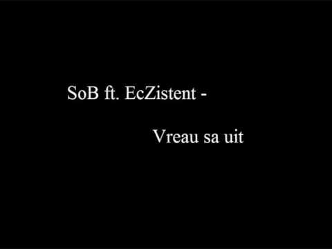 SoB ft. EcZistent - Vreau sa uit