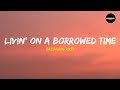 Breaking Rust  - Livin' On A Borrowed Time (Lyrics)
