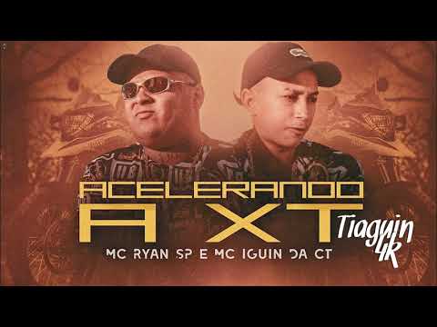 MC Ryan SP e MC Iguin da CT -  Acelerando a XT (DJ Pedro)