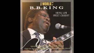 B.B. King - Swing Low Sweet Chariot (Full album)