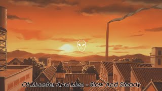 Of Monsters And Men - Slow And Steady (L  o  f  i   M  i  x)