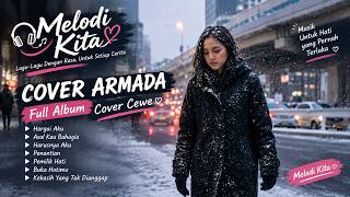 Download lagu ARMADA Full Album — Female Cover Version to Keep You Company on Lonely Nights mp3