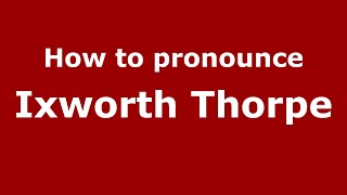 How to pronounce Ixworth Thorpe