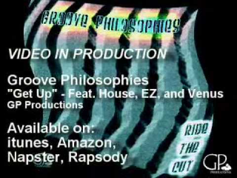 Groove Philosophies - Get Up - Feat. House, EZ, and Venus