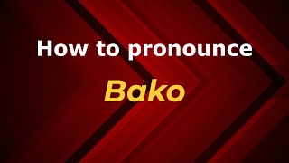 How to pronounce Bako