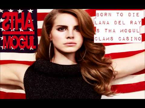 Lana Del Rey - Born To Die (Clams Casino Remix) feat. S Tha Mogul